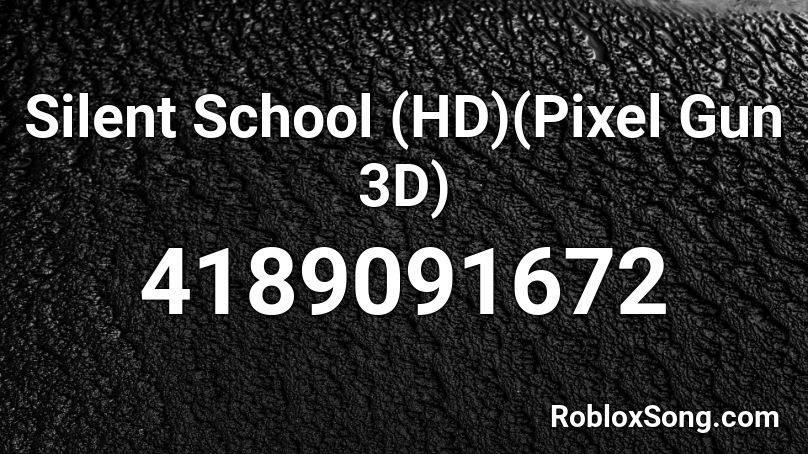 Silent School (HD)(Pixel Gun 3D) Roblox ID