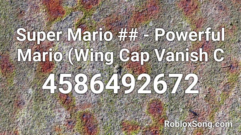 Super Mario ## - Powerful Mario (Wing Cap Vanish C Roblox ID