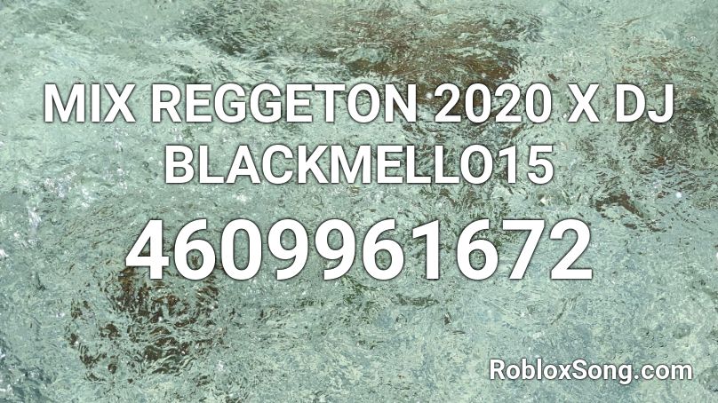 MIX REGGETON 2020 X DJ BLACKMELLO15 Roblox ID