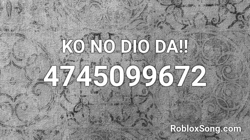 KO NO  DIO DA!! Roblox ID