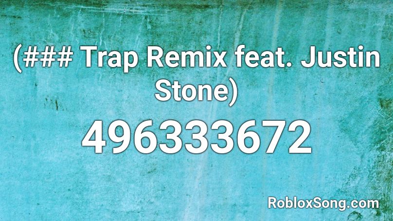 (### Trap Remix feat. Justin Stone) Roblox ID