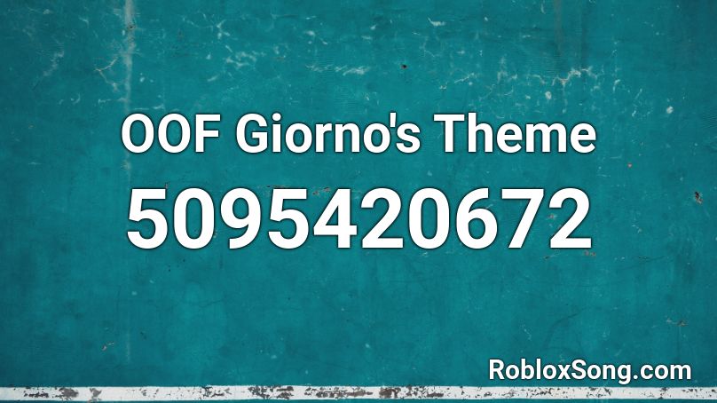 Oof Giorno S Theme Roblox Id Roblox Music Codes - roblox id oof