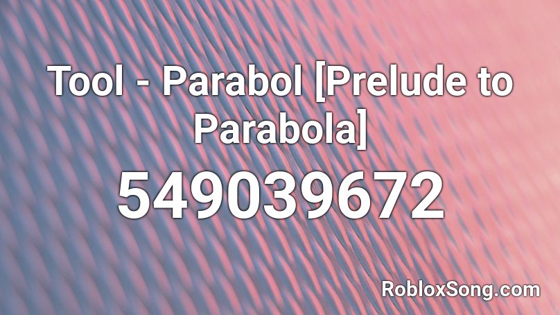 Tool - Parabol [Prelude to Parabola] Roblox ID