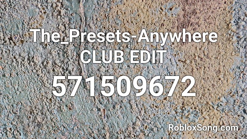 The_Presets-Anywhere CLUB EDIT Roblox ID