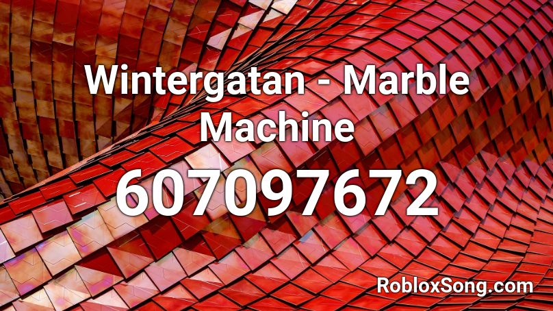 Wintergatan - Marble Machine Roblox ID