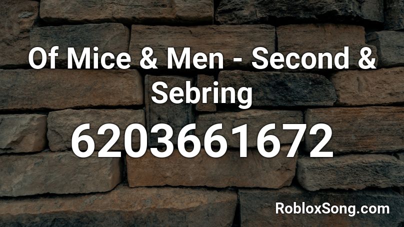 Of Mice & Men - Second & Sebring Roblox ID