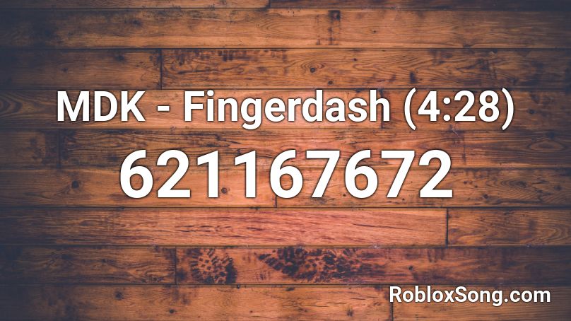 MDK - Fingerdash (4:28) Roblox ID