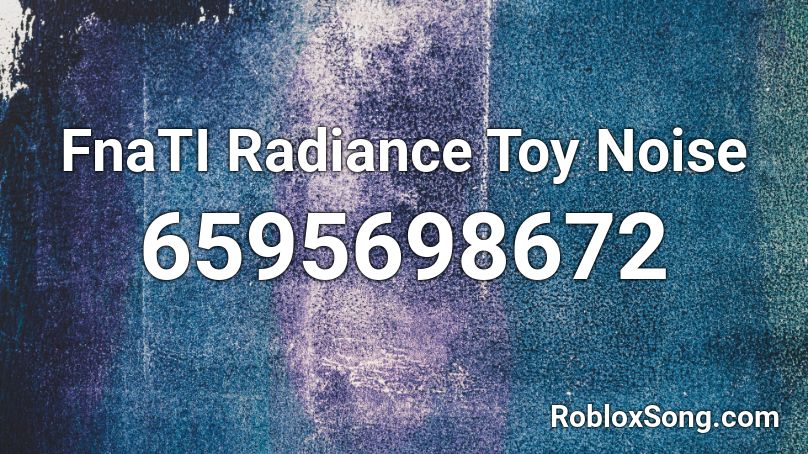 FnaTI Radiance Toy Noise Roblox ID