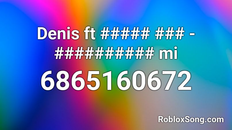 Denis Ft Mi Roblox Id Roblox Music Codes - denis song roblox