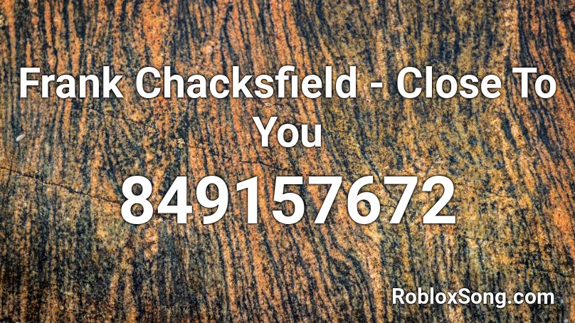 Frank Chacksfield - Close To You Roblox ID