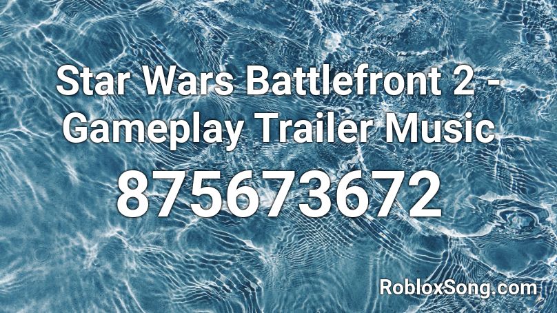 Star Wars Battlefront 2 Gameplay Trailer Music Roblox Id Roblox Music Codes - roblox battlefront 2