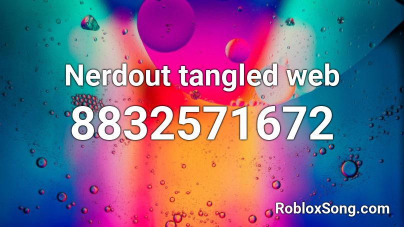 Nerdout tangled web Roblox ID