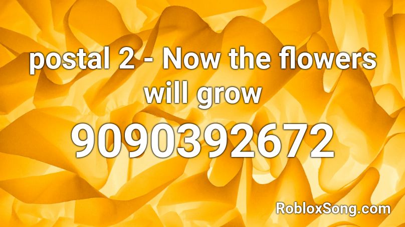 postal 2 - Now the flowers will grow Roblox ID