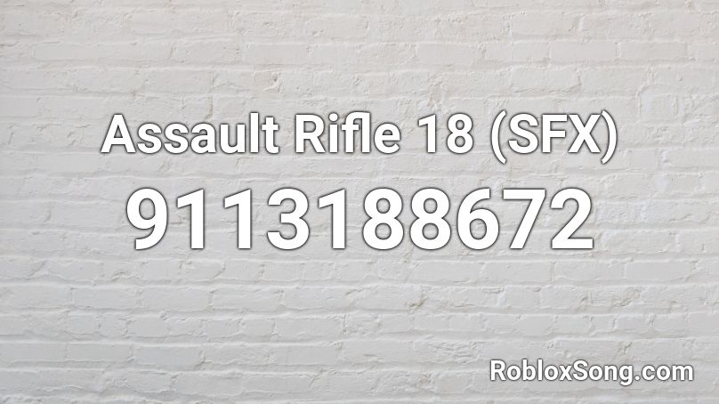 Assault Rifle 18 (SFX) Roblox ID