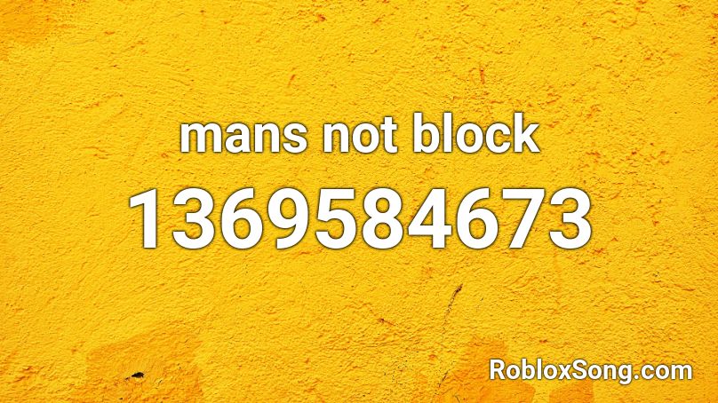 mans not block Roblox ID