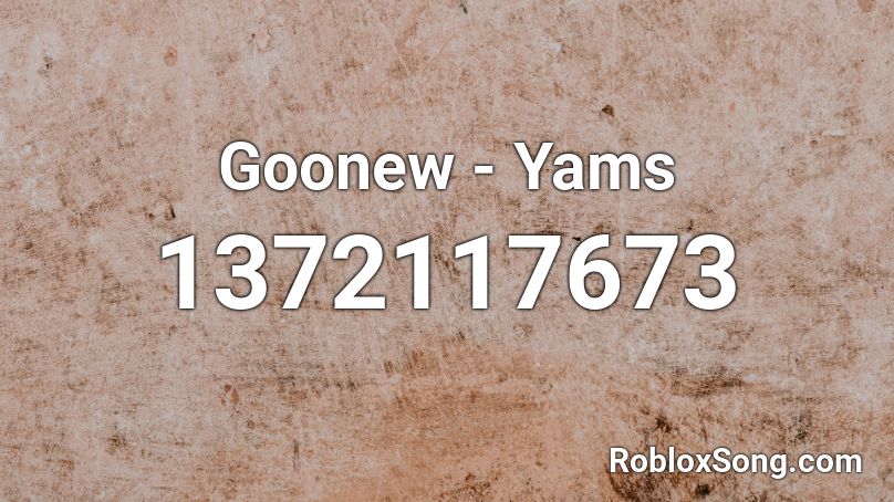 Goonew - Yams Roblox ID