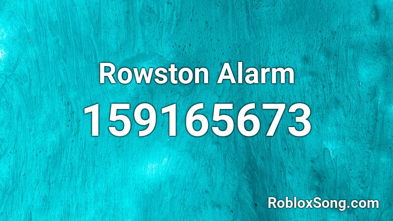 Rowston Alarm Roblox ID