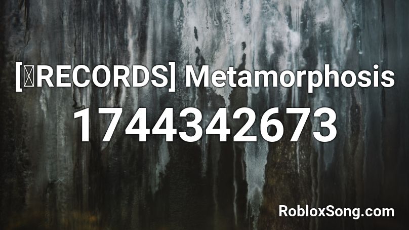 [暁RECORDS] Metamorphosis Roblox ID