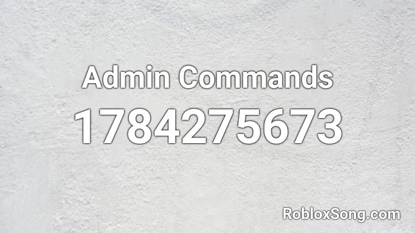Admin Commands Roblox Id Roblox Music Codes - owner commands roblox