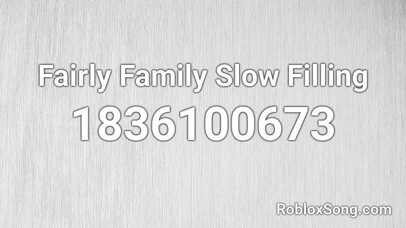 Fairly Family Slow Filling Roblox ID