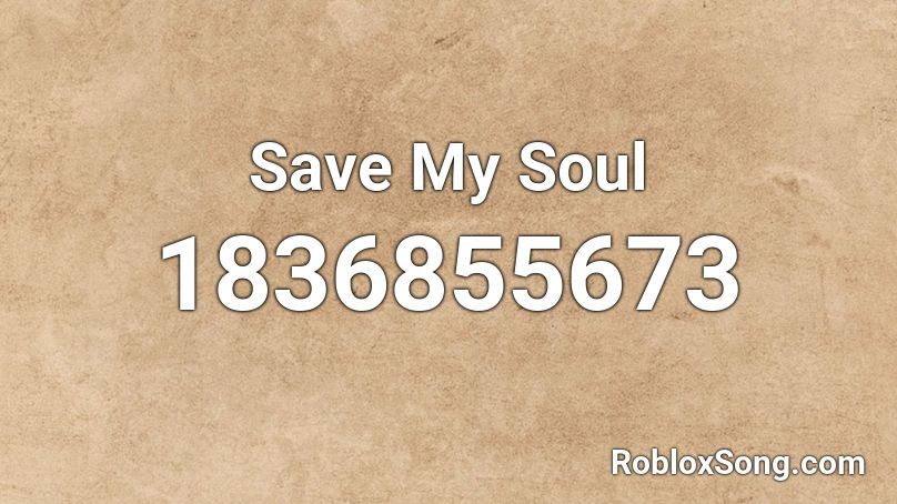 Save My Soul Roblox ID