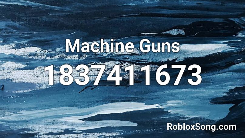 Machine Guns Roblox ID