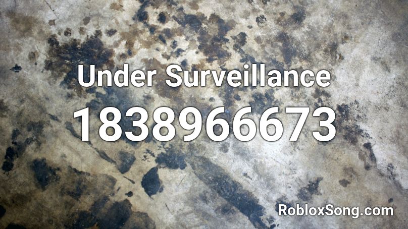 Under Surveillance Roblox ID