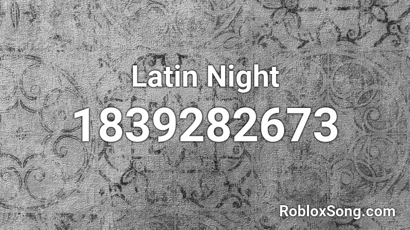 Latin Night Roblox ID