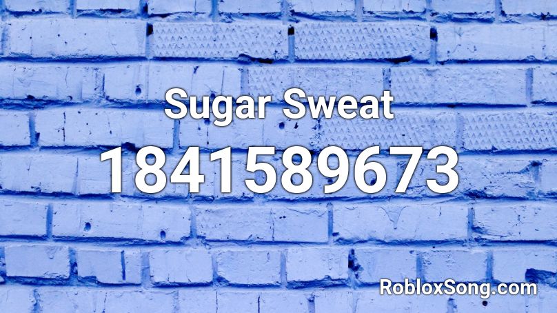 Sugar Sweat Roblox ID