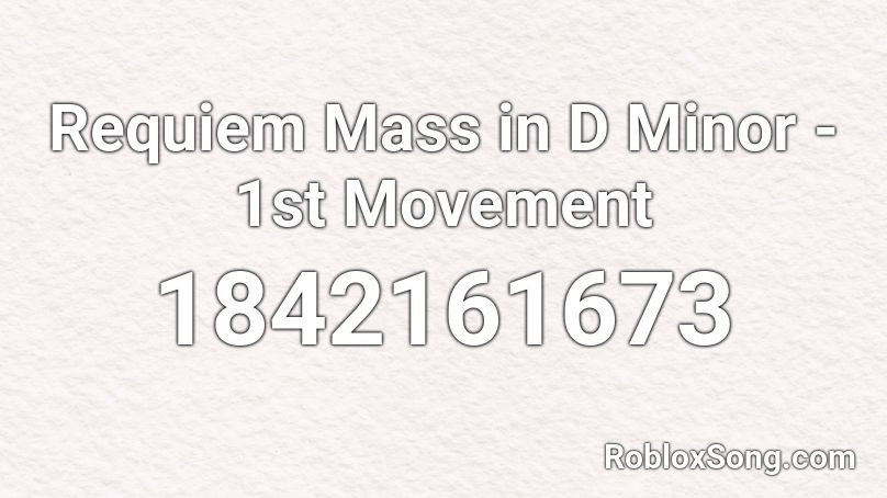Requiem Mass in D Minor - 1st Movement Roblox ID