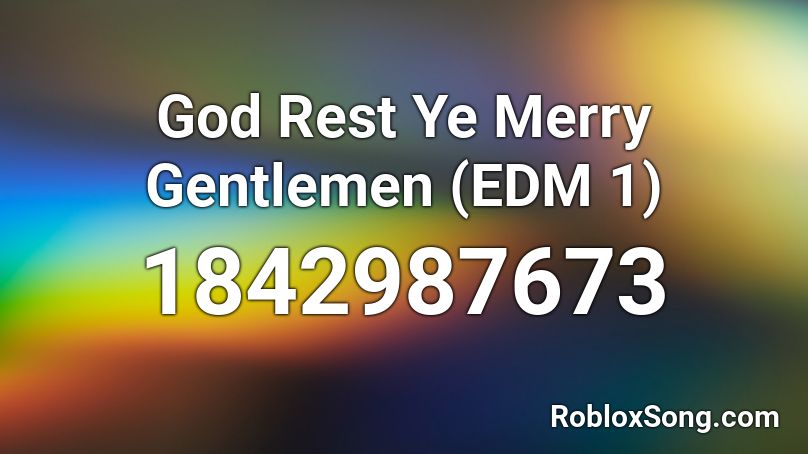 God Rest Ye Merry Gentlemen (EDM 1) Roblox ID