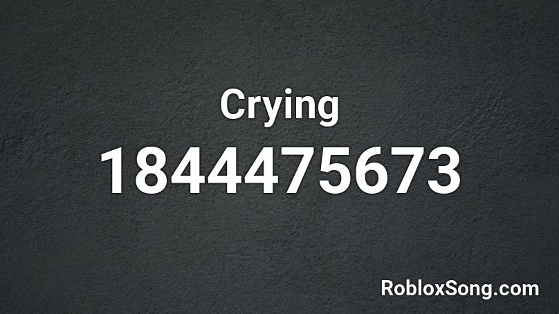 Crying Roblox ID