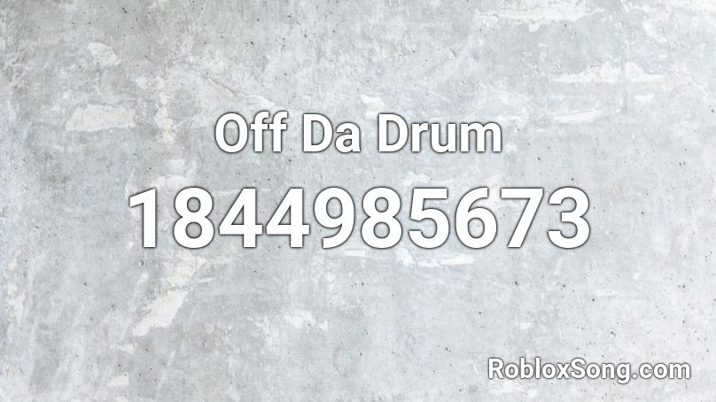 Off Da Drum Roblox ID