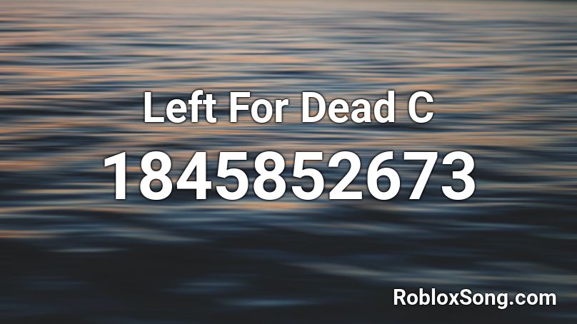 Left For Dead C Roblox ID