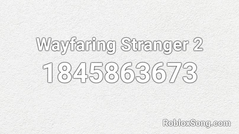 Wayfaring Stranger 2 Roblox ID