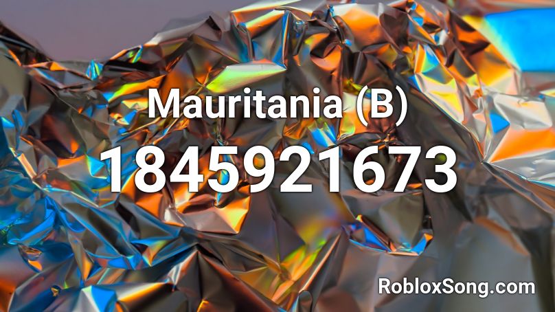 Mauritania (B) Roblox ID - Roblox Music Codes