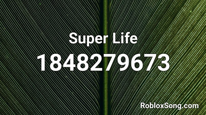 Super Life Roblox ID