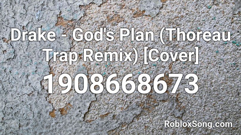 Drake - God's Plan (Thoreau Trap Remix) [Cover] Roblox ID