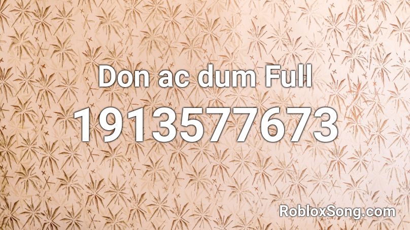 Don ac dum Full Roblox ID