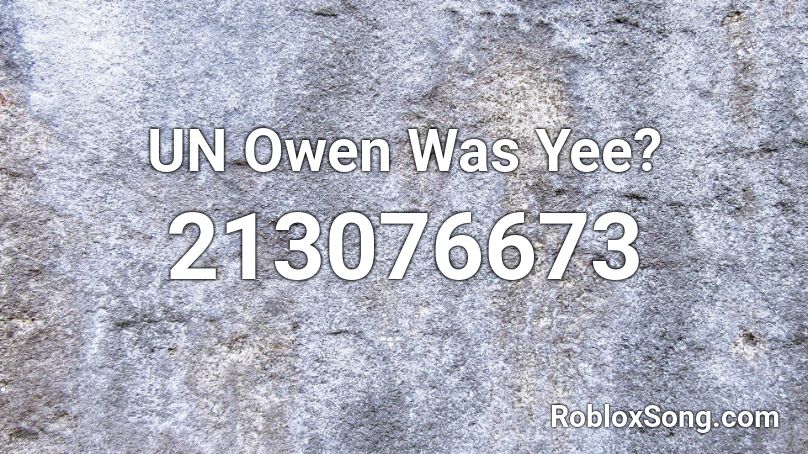 Un Owen Was Yee Roblox Id Roblox Music Codes - yee remix roblox id