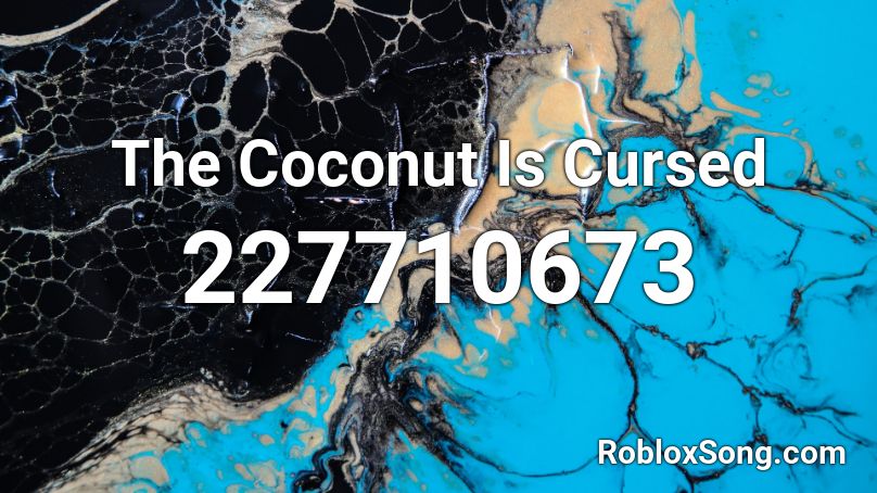The Coconut Is Cursed Roblox ID