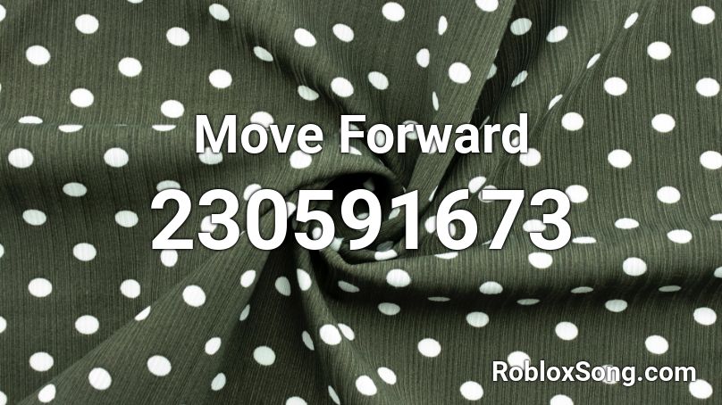 Move Forward Roblox Id Roblox Music Codes - code for stay calm roblox