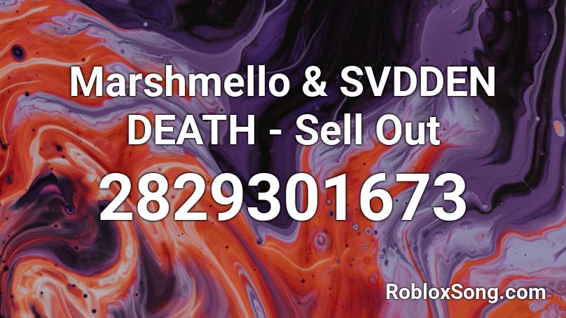 Marshmello & SVDDEN DEATH - Sell Out Roblox ID