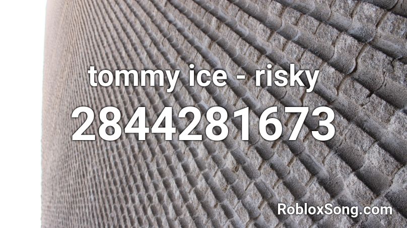 tommy ice - risky Roblox ID