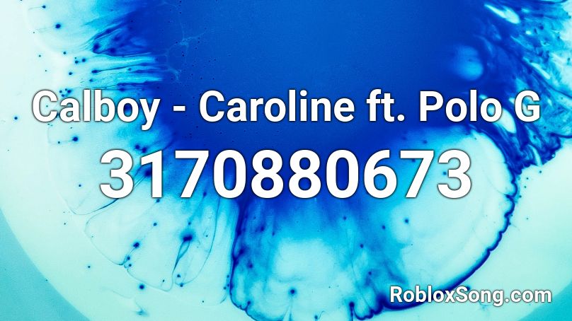 Calboy Caroline Ft Polo G Roblox Id Roblox Music Codes - polo g roblox id