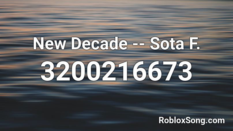 New Decade -- Sota F. Roblox ID