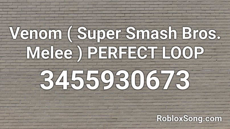 Venom ( Super Smash Bros. Melee ) PERFECT LOOP Roblox ID