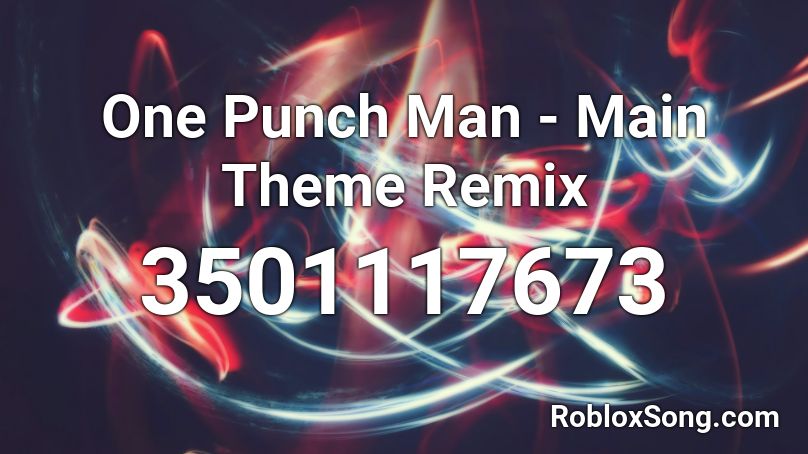 One Punch Man - Main Theme Remix Roblox ID