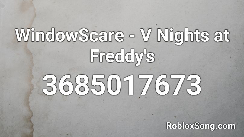 WindowScare - V Nights at Freddy's Roblox ID