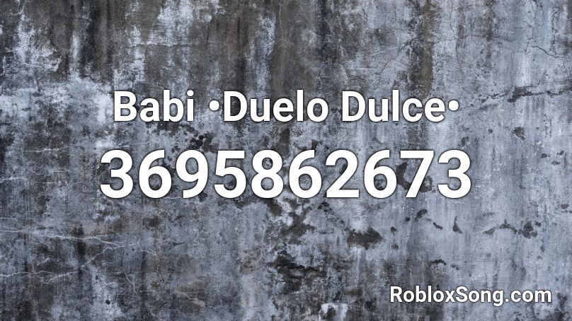 Babi Duelo Dulce Roblox Id Roblox Music Codes - nobody speak roblox music code